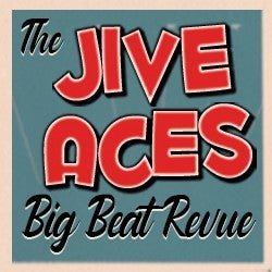 The Jive Aces Big Beat Revue